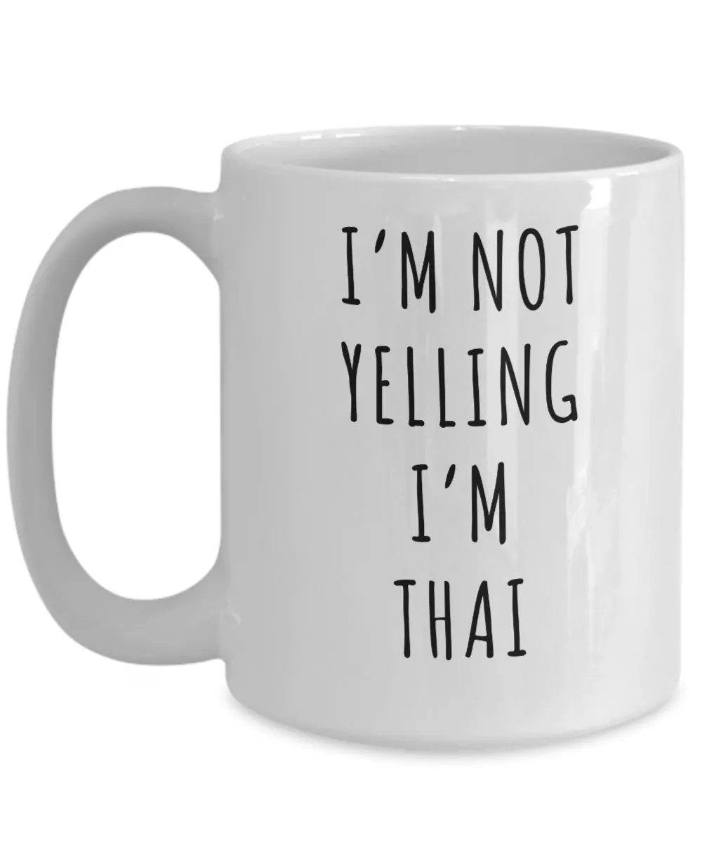 Thailand Mug, Thai Gifts, I'm Not Yelling I'm Thai Coffee Cup